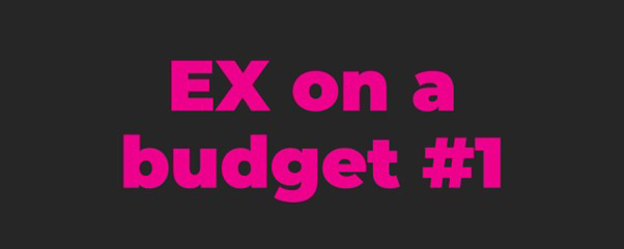 EX on a budget #1